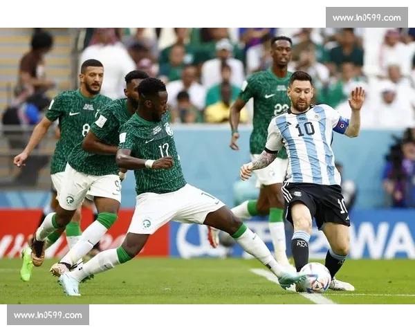 阿根廷对阵沙特阿拉伯冷门之夜世界杯小组赛震撼全场解析战术启示